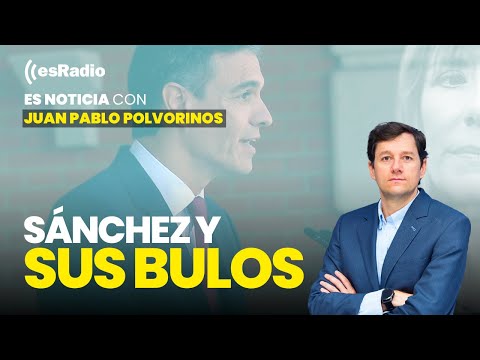 Es Noticia: ¿La única verdad será la de Pedro Sánchez?