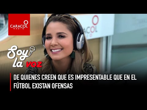 #SoyLaVoz de quienes creen que es impresentable que en el fútbol existan ofensas | Caracol Radio