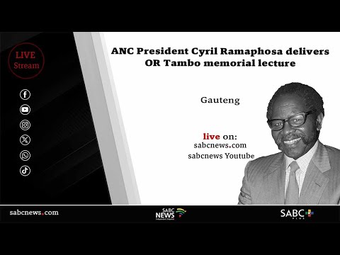 ANC President Cyril Ramaphosa delivers OR Tambo memorial lecture