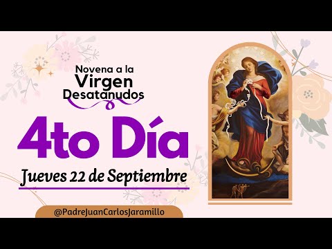 Cuarto dia a la Virgen Desatanudos.