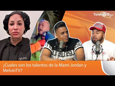 ¿Cuales son los talentos de la Mami Jordan y MelvinTV? comentan Los Zozobrosos