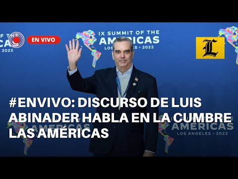 #ENVIVO: Luis Abinader habla en la Cumbre Las Américas