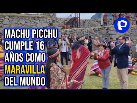 Cusco: Machu Picchu cumple 16 años como maravilla del mundo