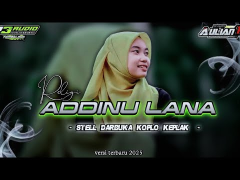 DJ RELIGI ADDINU LANA STEL DARBUKA KOPLO KEPLAK COCOK BUAT NYANTAI R3 audio Feat ‼️Aulian 17