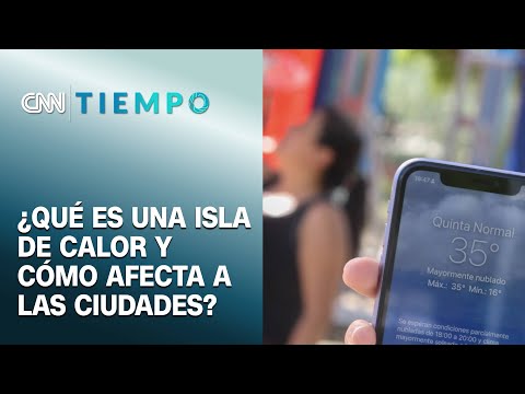 Las islas de calor y sus efectos adversos en las ciudades | CNN  Tiempo