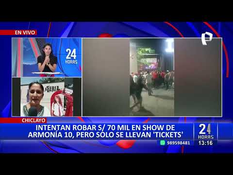 24Horas VIVO | Chiclayo: fracasan al intentar robar en concierto de Armonía 10