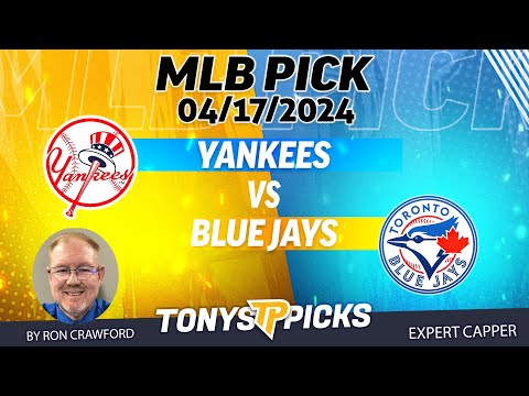 New York Yankees vs Toronto Blue Jays 4/17/2024 FREE MLB Picks and Predictions by Ron Crawford