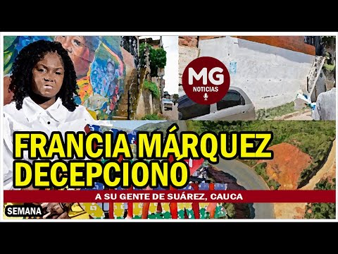 CRÓNICA  FRANCIA MÁRQUEZ DECEPCIONÓ A SU GENTE DE SUÁREZ, CAUCA