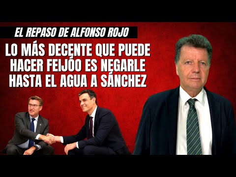 Alfonso Rojo: “Lo más decente que puede hacer Feijóo es negarle hasta el agua a Sánchez