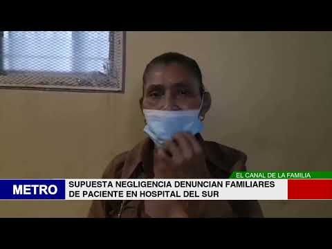 SUPUESTA NEGLIGENCIA DENUNCIAN FAMILIARES DE PACIENTE EN HOSPITAL DEL SUR
