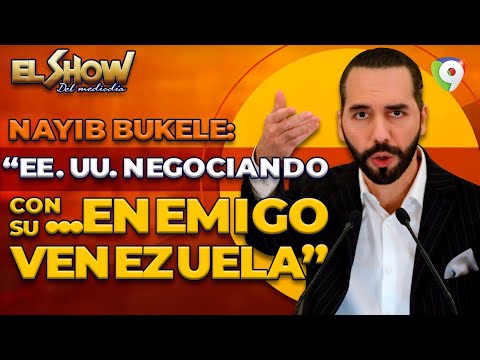 Nayib Bukele “EE. UU. Negociando con su enemigo Venezuela” | El Show del Mediodía