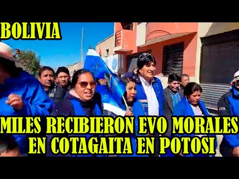EVO MORALES FUE RECIBIDO POR UNA MULTITUD EN COTAGAITA POTOSI BOLIVIA ..