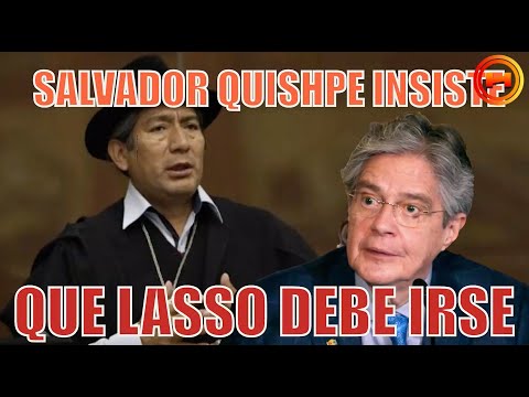 Salvador Quishpe, insiste en que Lasso tiene que ser destituido