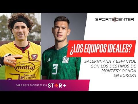 ¡CÉSAR #MONTES Y MEMO #OCHOA A EUROPA! #ESPANYOL y #SALERNITANA, ¿Los equipos ideales?