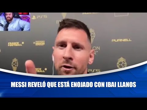 Messi reveló que está enojado con Ibai Llanos