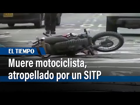 Accidente de tránsito dejó un motociclista muerto al ser atropellado por un SITP | El Tiempo