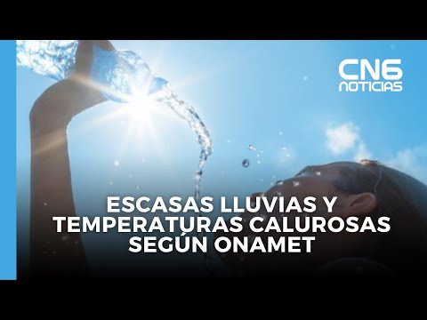 Escasas lluvias y temperaturas calurosas según Onamet