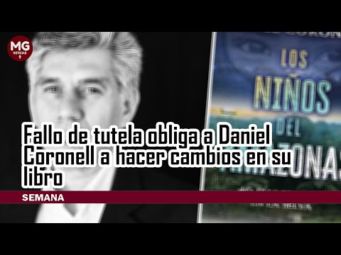 MALAS NOTICIAS PARA DANIEL CORONELL  Tutela obliga a hacer cambios en su libro