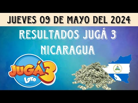 RESULTADOS JUGÁ 3 NICARAGUA DEL JUEVES 09 DE MAYO DEL 2024