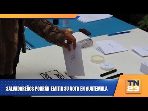 Salvadoreños podrán emitir su voto en Guatemala
