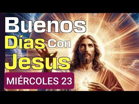 BUENOS DÍAS CON JESÚS.  MIÉRCOLES 23 OCTUBRE 2024