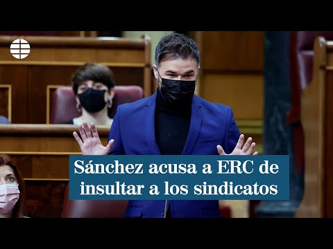 Sánchez acusa a ERC de insultar a los sindicatos