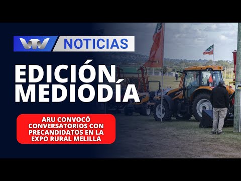 Edición Mediodía 12/04 | ARU convocó conversatorios con precandidatos en la Expo Rural Melilla