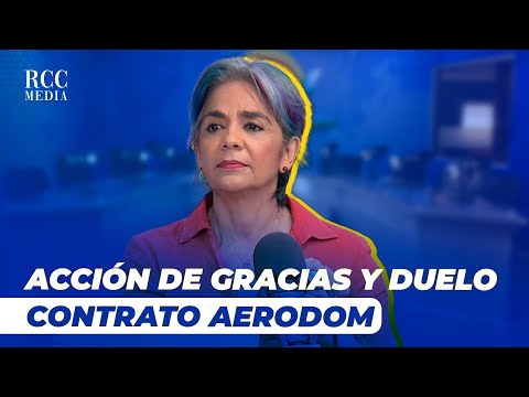 Maria Elena Nuñez:  Acción de Gracias y duelo. Contrato Aerodom.