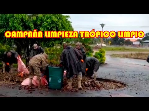 FUERZA ARMADA Y ALCALDIA MUNICIPAL  REALIZAN CAMPAÑA DE LIMPIEZA POR UN TRÓPICO LIMPIO..