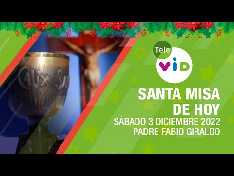 Misa de hoy  Sábado 3 de Diciembre 2022, Padre Fabio Giraldo  Tele VID