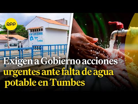 Tumbes permanece sin agua potable: Wilson Soto explica la situación