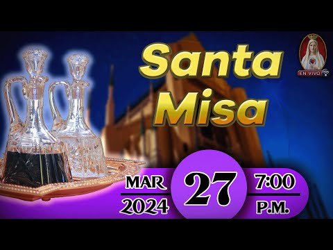 Santa Misa  Miércoles 27 de marzo 7:00 p.m. | Caballeros de la Virgen