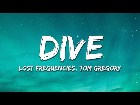 Lost Frequencies, Tom Gregory - Dive (Lyrics)