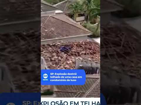 SP: Explosão destrói telhado de uma casa em condomínio de luxo