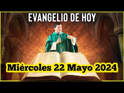 EVANGELIO DE HOY Miércoles 22 Mayo 2024 con el Padre Marcos Galvis