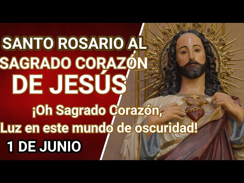 SANTO ROSARIO AL SAGRADO CORAZÓN DE JESÚS, 1ro de Junio