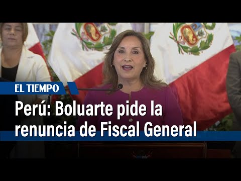 Boluarte pide la renuncia de la fiscal general de Perú | El Tiempo
