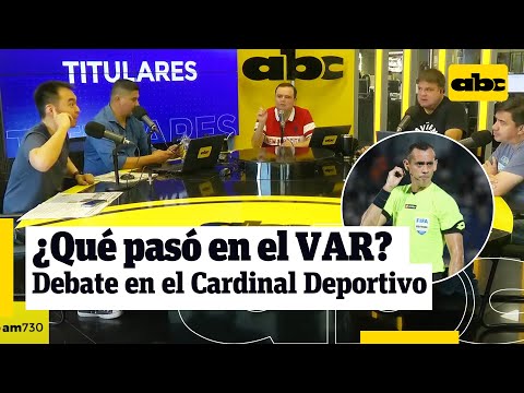 ¿Crisis con el VAR?: análisis en la mesa del Cardinal Deportivo