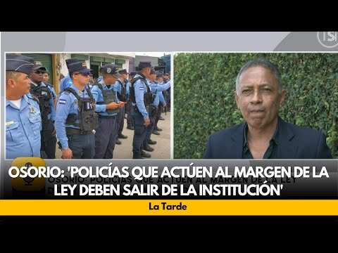 Osorio: 'policías que actúen al margen de la ley deben salir de la institución'