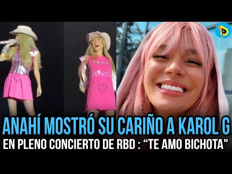 Anahí mostró su cariño a Karol G en pleno concierto de RBD : “Te amo Bichota” | Viral