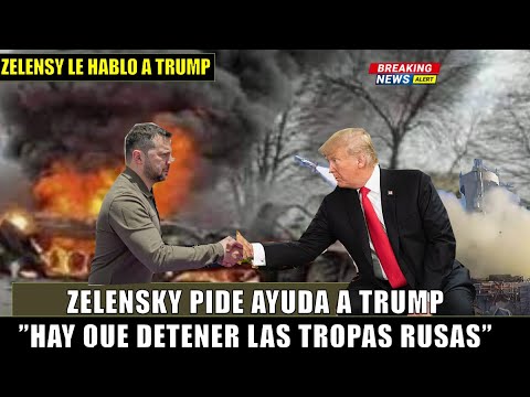 Zelensky PIDE a Trump AYUDA para DETENER la guerra de Rusia.