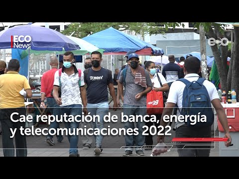 Cae reputación de banca, energía y telecomunicaciones en 2022 | #Eco News