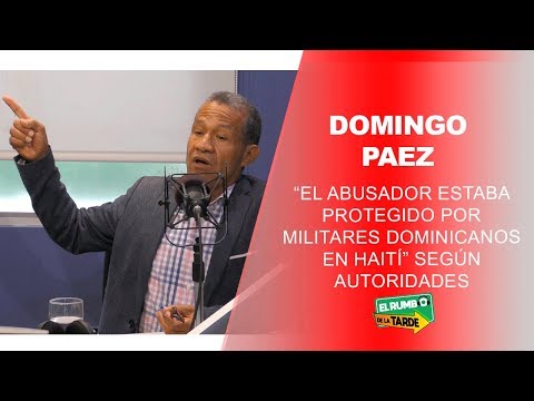 Domingo Paez: “El Abusador Estaba Protegido Por Militares Dominicanos En Haití”