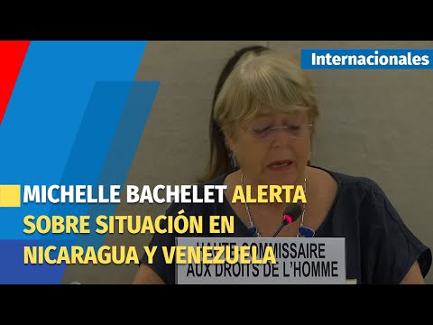 La ONU denuncia violaciones sistemáticas a los DD.HH en Nicaragua y Venezuela