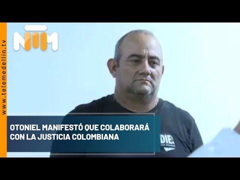 Otoniel manifestó que colaborará con la justicia colombiana - Telemedellín