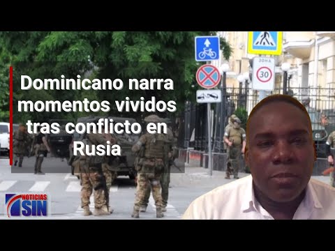 Dominicano narra momentos vividos tras conflicto en Rusia