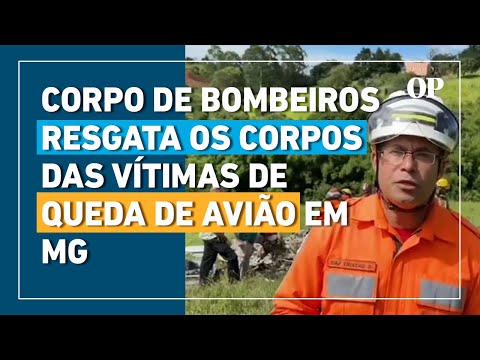 Corpo de Bombeiros resgata os corpos das vítimas de queda de avião em Minas Gerais