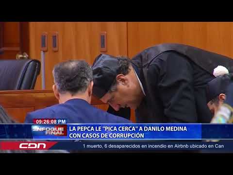 La Pepca le pica cerca a Danilo Medina con casos de corrupción