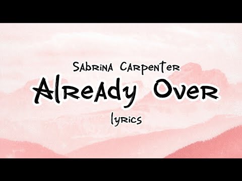 Sabrina Carpenter - Already Over (Lyrics)