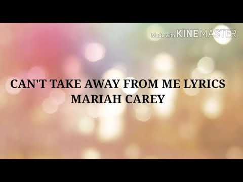 MARIAH CAREY-CAN'T TAKE AWAY FROM ME LYRICS